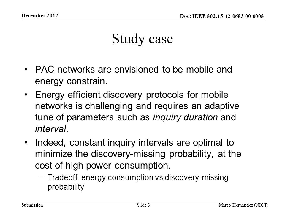 Doc: IEEE Submission Study case PAC networks are envisioned to be mobile and energy constrain.