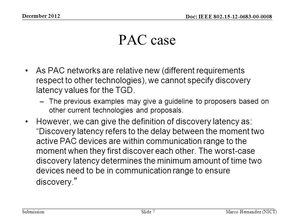 Doc: IEEE Submission PAC case As PAC networks are relative new (different requirements respect to other technologies), we cannot specify discovery latency values for the TGD.