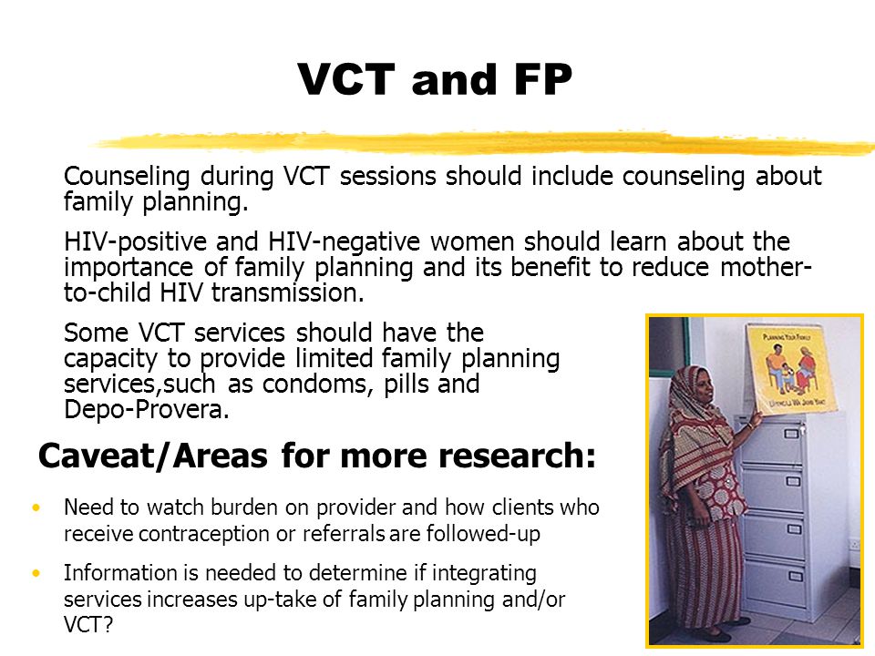 VCT and FP Counseling during VCT sessions should include counseling about family planning.