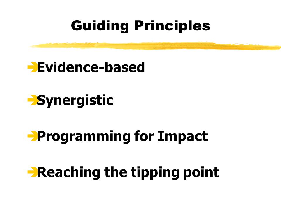 Guiding Principles  Evidence-based  Synergistic  Programming for Impact  Reaching the tipping point