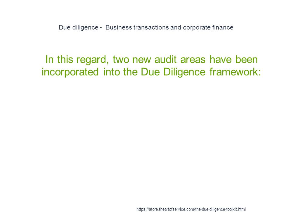Due diligence - Business transactions and corporate finance 1 In this regard, two new audit areas have been incorporated into the Due Diligence framework: