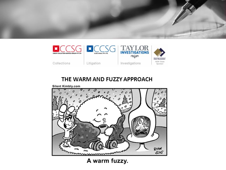 THE WARM AND FUZZY APPROACH