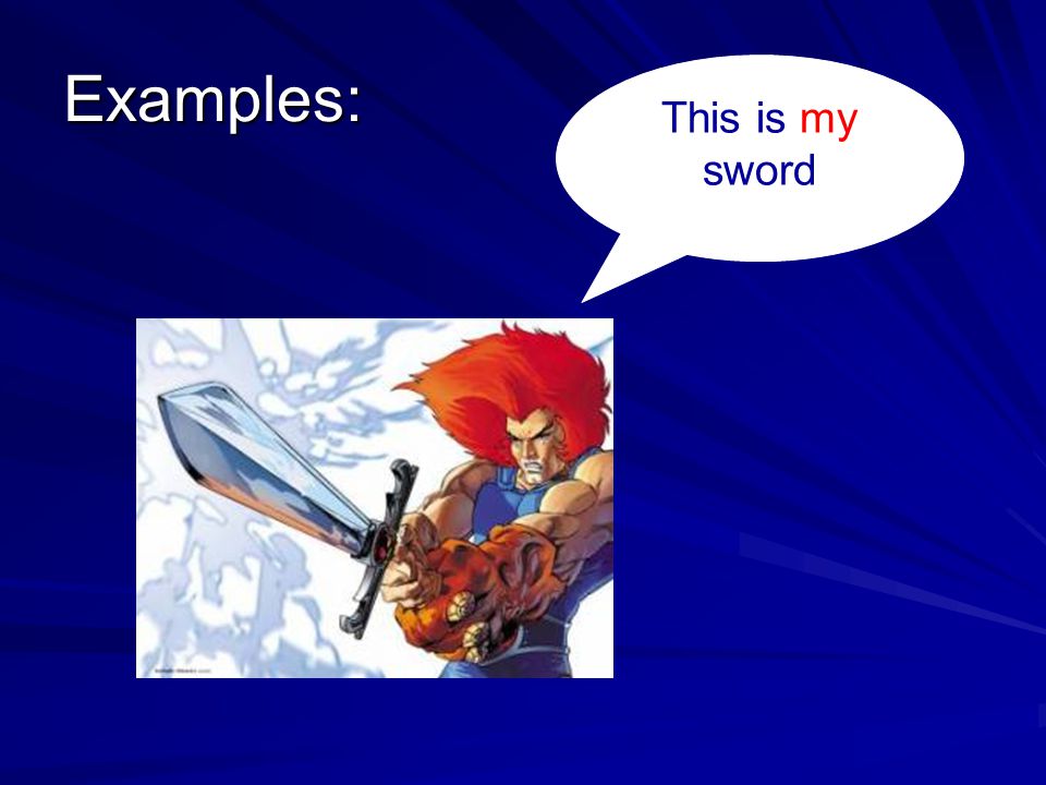 Examples: This is my sword
