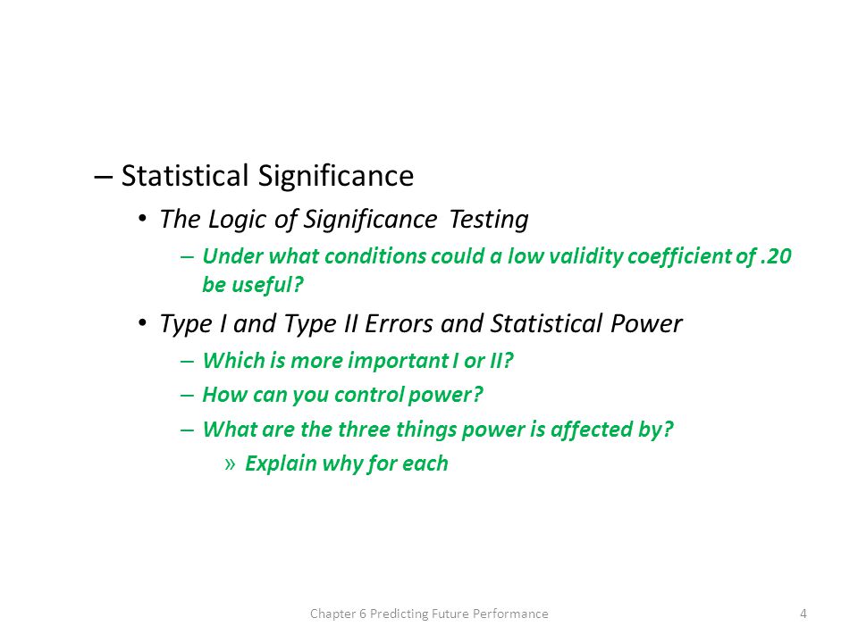 – Statistical Significance The Logic of Significance Testing – Under what conditions could a low validity coefficient of.20 be useful.