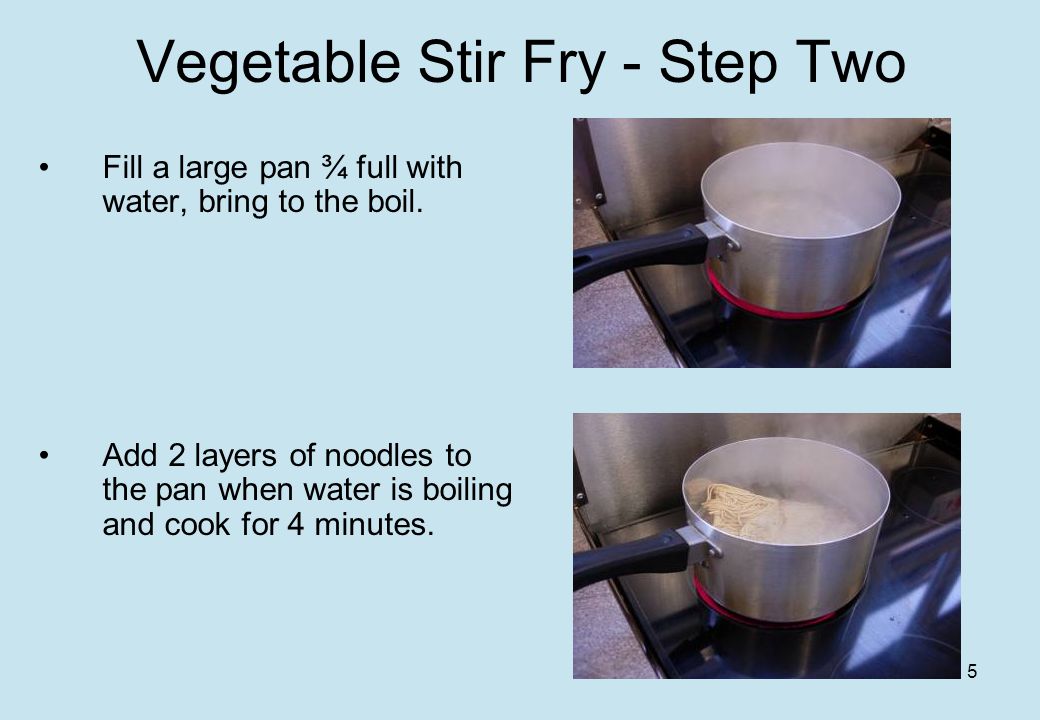 5 Vegetable Stir Fry - Step Two Fill a large pan ¾ full with water, bring to the boil.