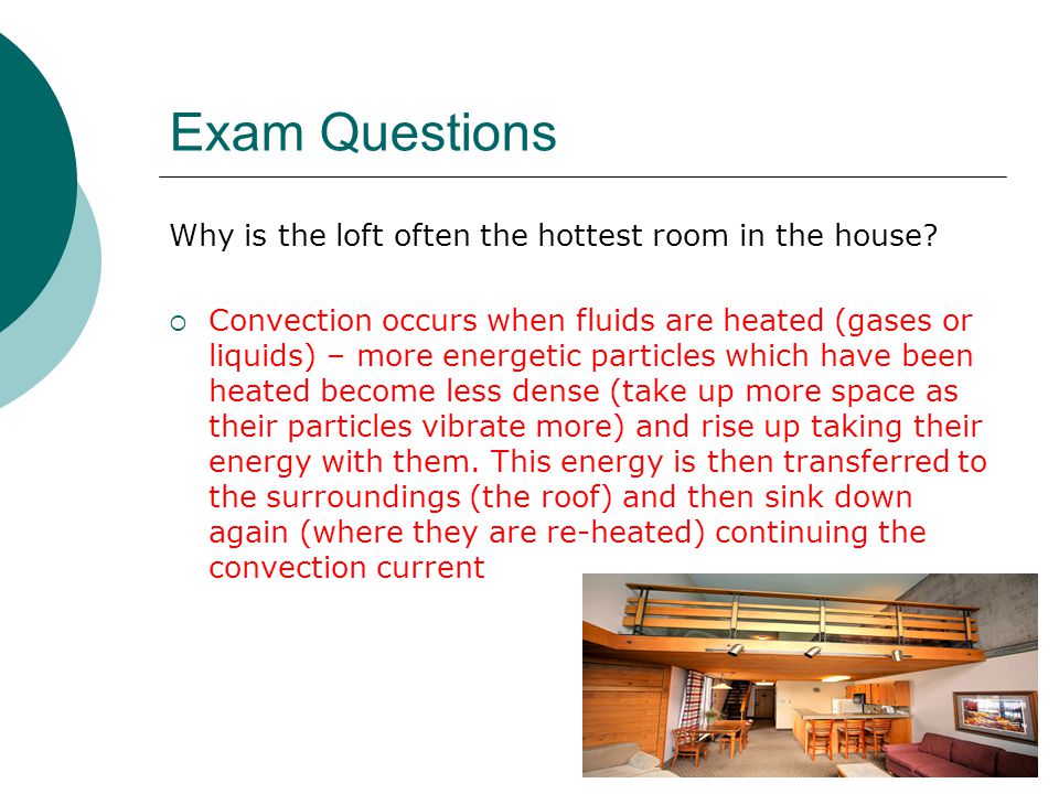 Exam Questions Why is the loft often the hottest room in the house.