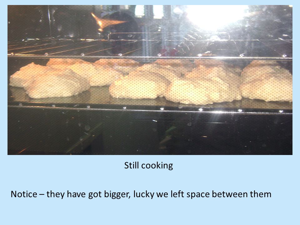 Still cooking Notice – they have got bigger, lucky we left space between them