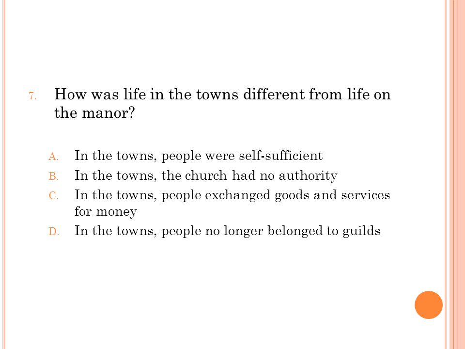 7. How was life in the towns different from life on the manor.