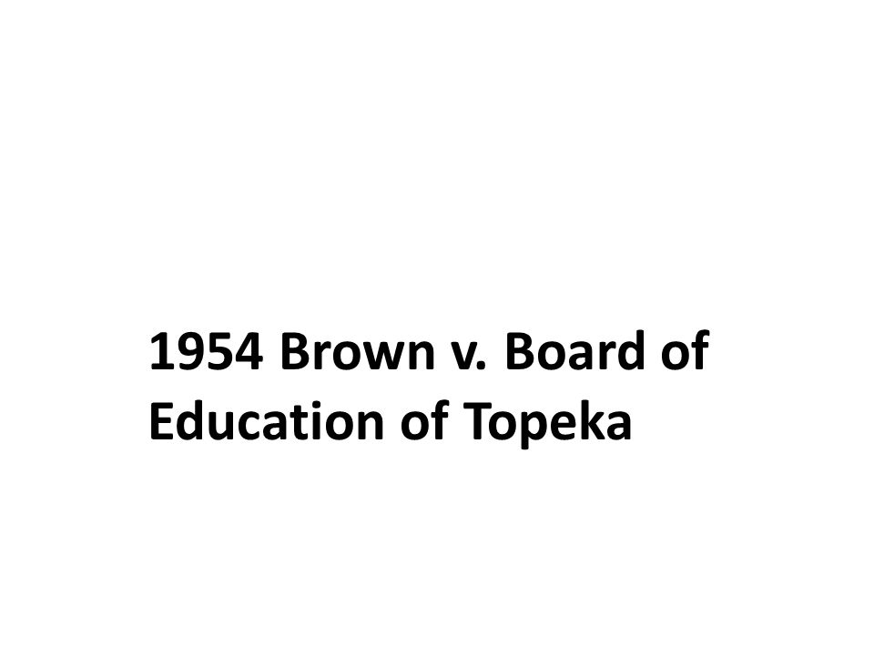 1954 Brown v. Board of Education of Topeka
