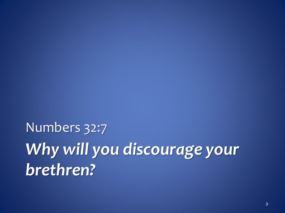 Why will you discourage your brethren Numbers 32:7 3