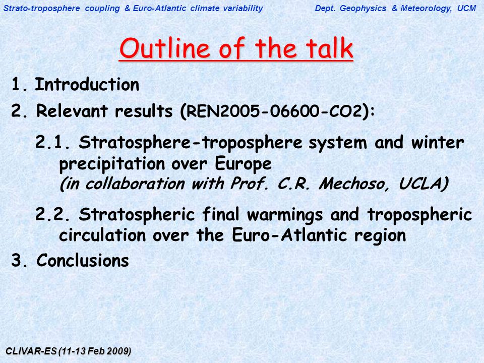 CLIVAR-ES (11-13 Feb 2009) Outline of the talk 1.Introduction Strato-troposphere coupling & Euro-Atlantic climate variability Dept.