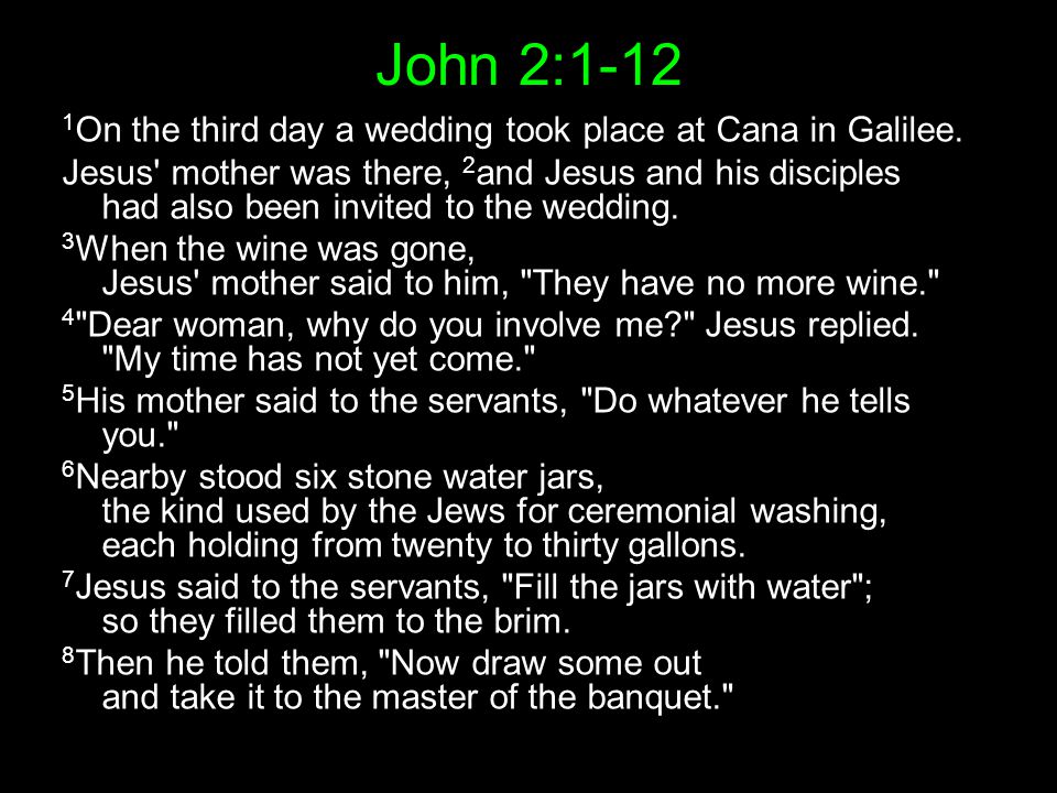 John 2: On the third day a wedding took place at Cana in Galilee.