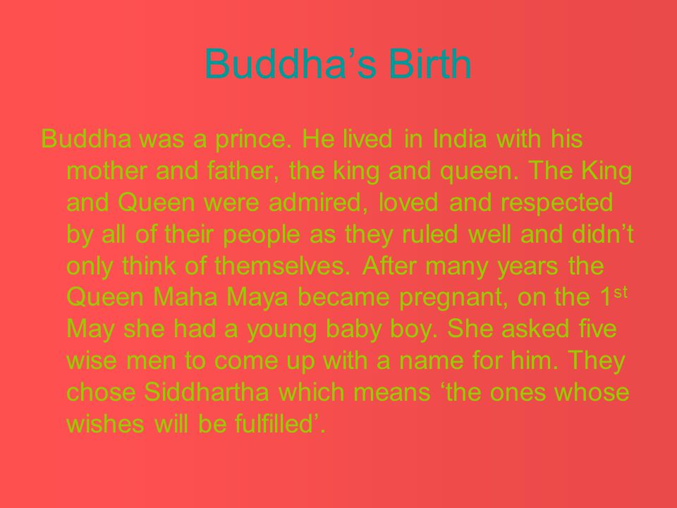 Buddha’s Birth Buddha was a prince.