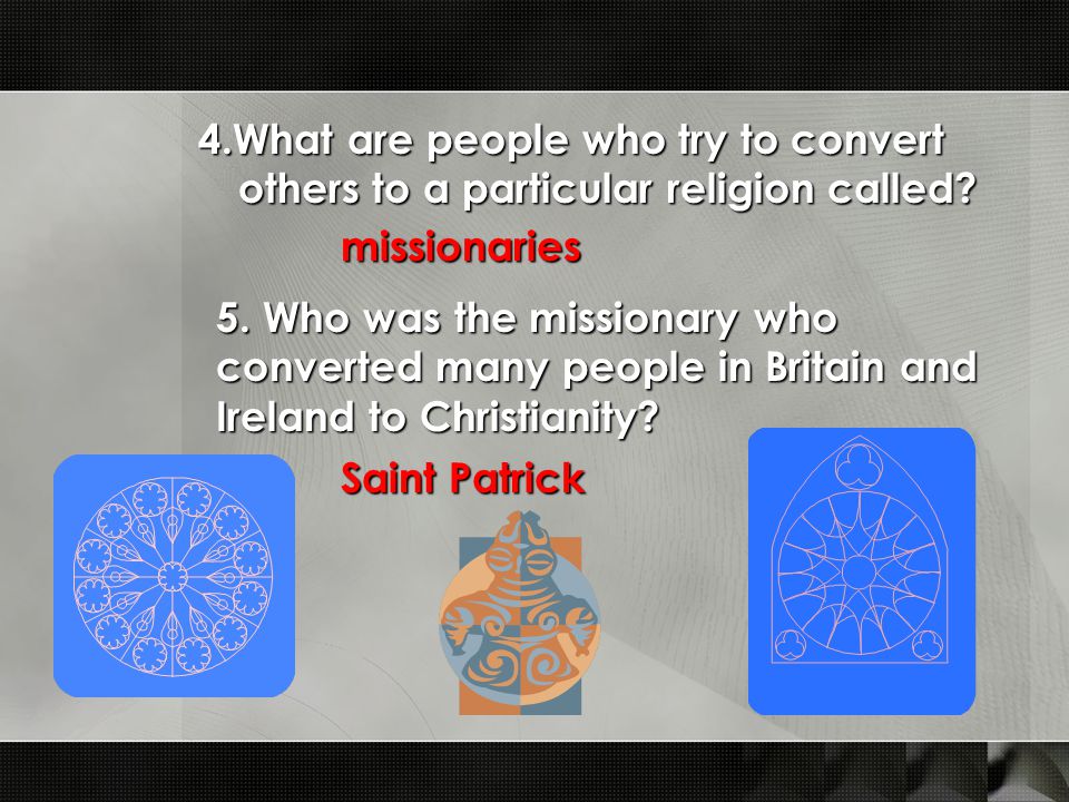 4.What are people who try to convert others to a particular religion called.
