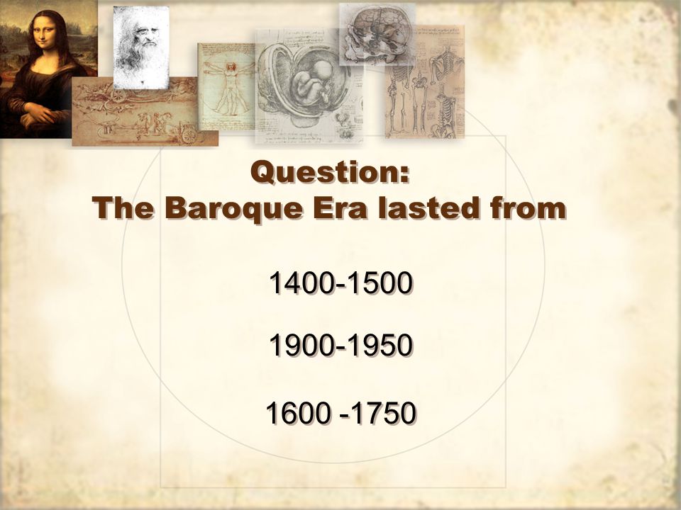 Question: The Baroque Era lasted from