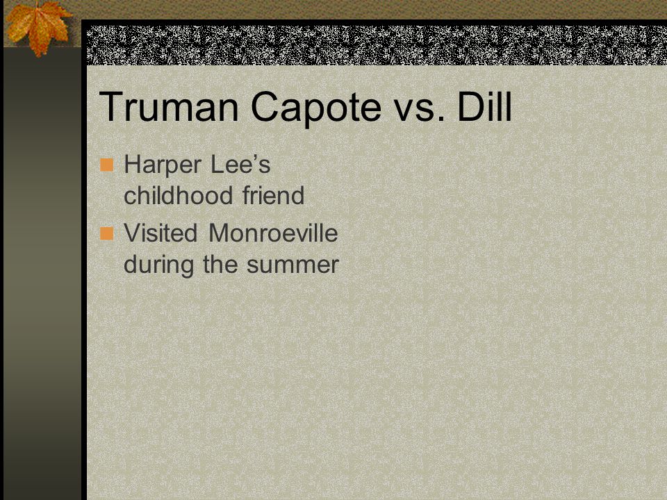 Truman Capote vs. Dill Harper Lee’s childhood friend Visited Monroeville during the summer