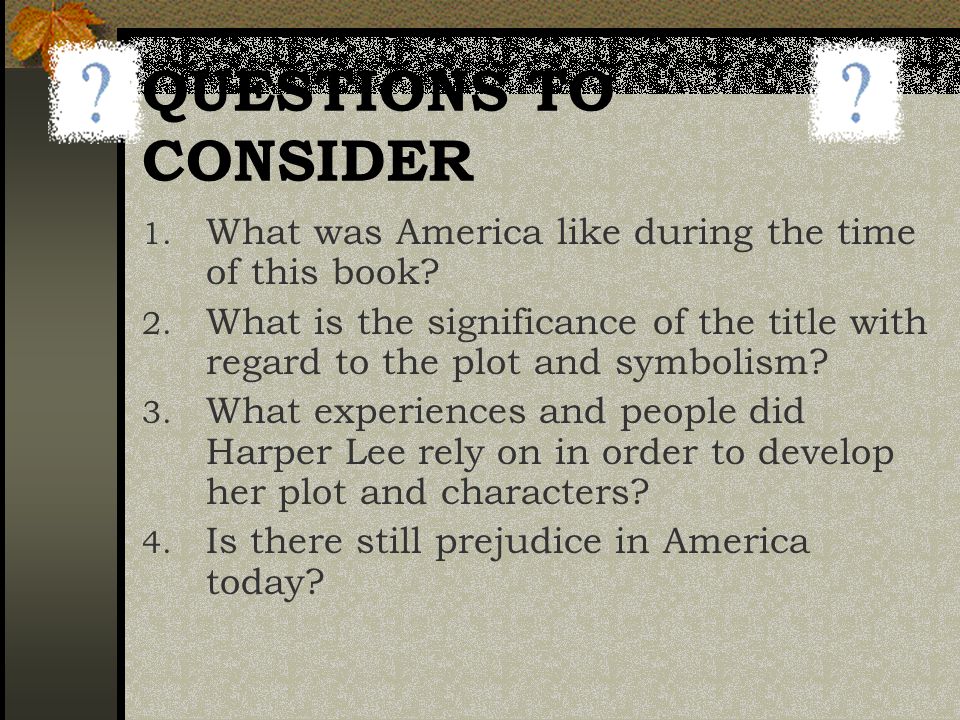 QUESTIONS TO CONSIDER 1. What was America like during the time of this book.