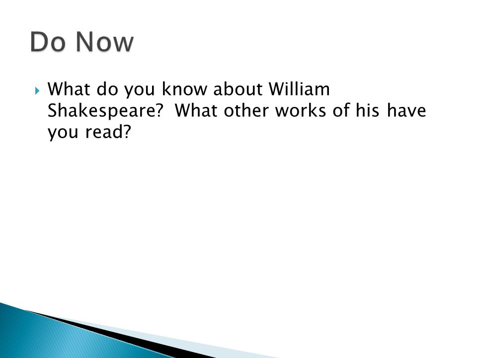  What do you know about William Shakespeare What other works of his have you read