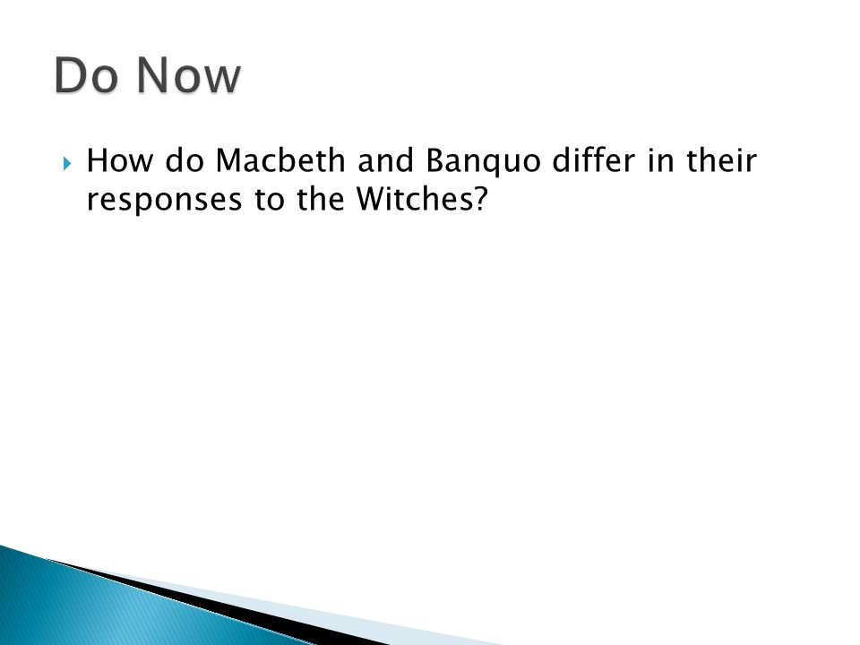  How do Macbeth and Banquo differ in their responses to the Witches