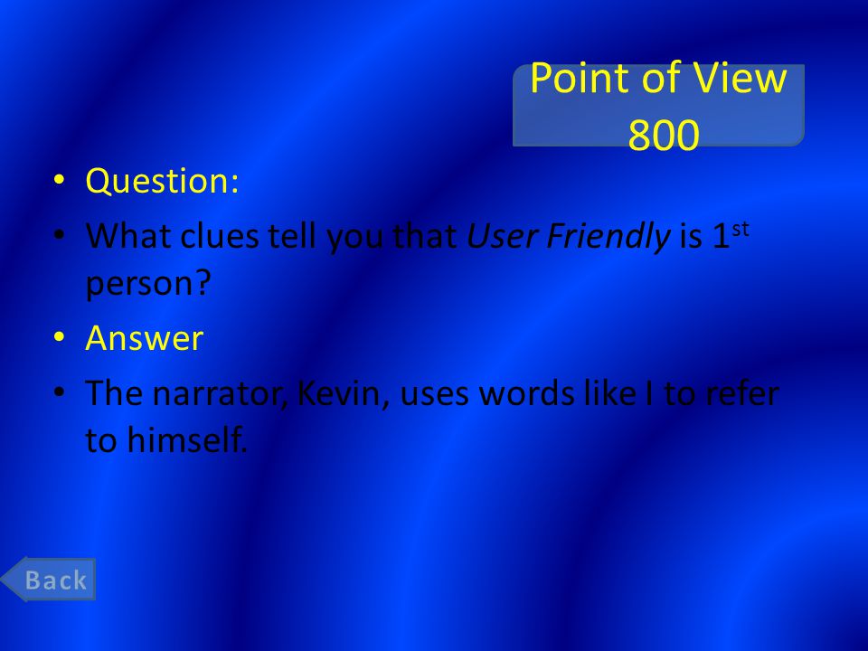 Point of View 800 Question: What clues tell you that User Friendly is 1 st person.