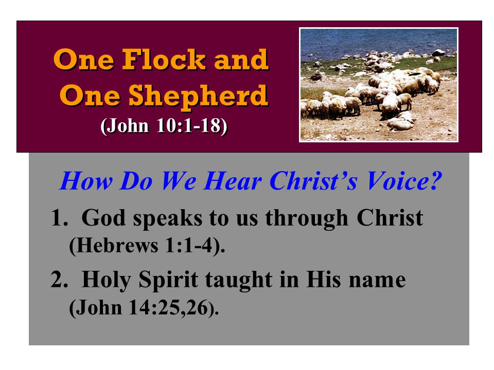 How Do We Hear Christ’s Voice. 1. God speaks to us through Christ (Hebrews 1:1-4).