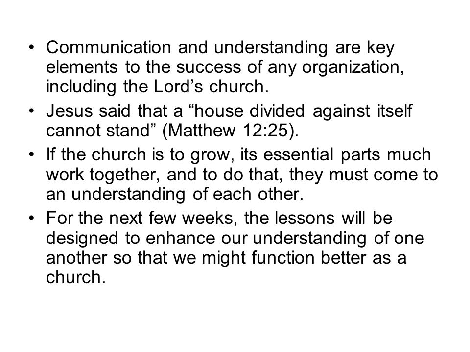 Communication and understanding are key elements to the success of any organization, including the Lord’s church.