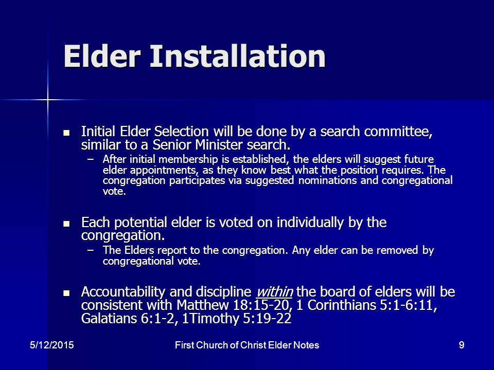 Elder Installation Initial Elder Selection will be done by a search committee, similar to a Senior Minister search.