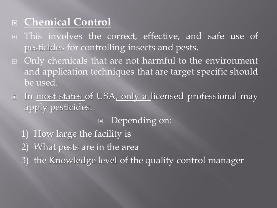  Chemical Control pesticides  This involves the correct, effective, and safe use of pesticides for controlling insects and pests.
