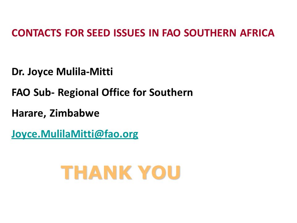THANK YOU CONTACTS FOR SEED ISSUES IN FAO SOUTHERN AFRICA Dr.