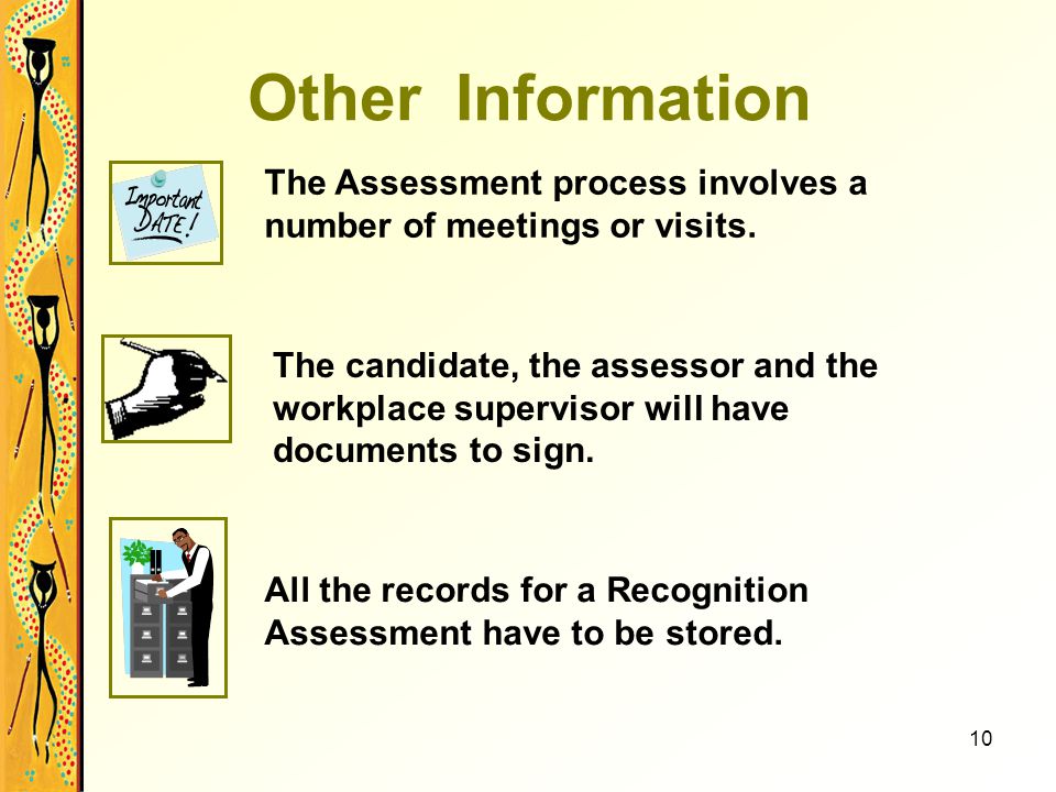 10 Other Information The Assessment process involves a number of meetings or visits.