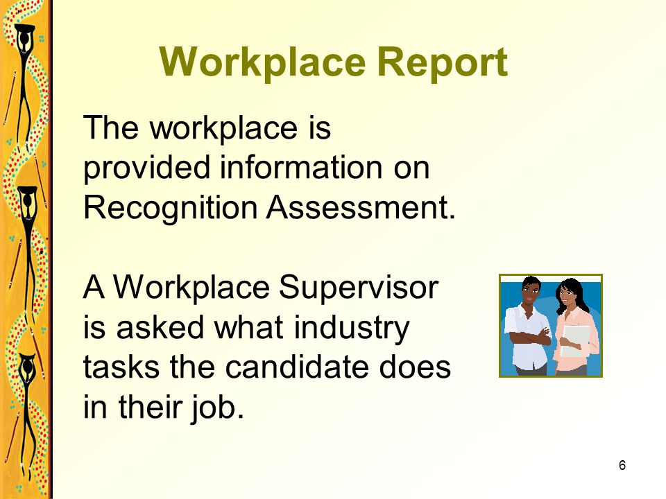 6 Workplace Report The workplace is provided information on Recognition Assessment.