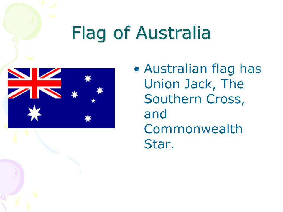 Flag of Australia Australian flag has Union Jack, The Southern Cross, and Commonwealth Star.