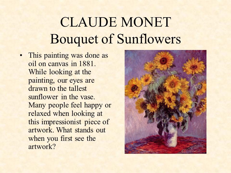 CLAUDE MONET Bouquet of Sunflowers This painting was done as oil on canvas in 1881.