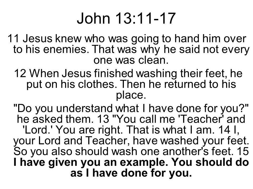John 13: Jesus knew who was going to hand him over to his enemies.