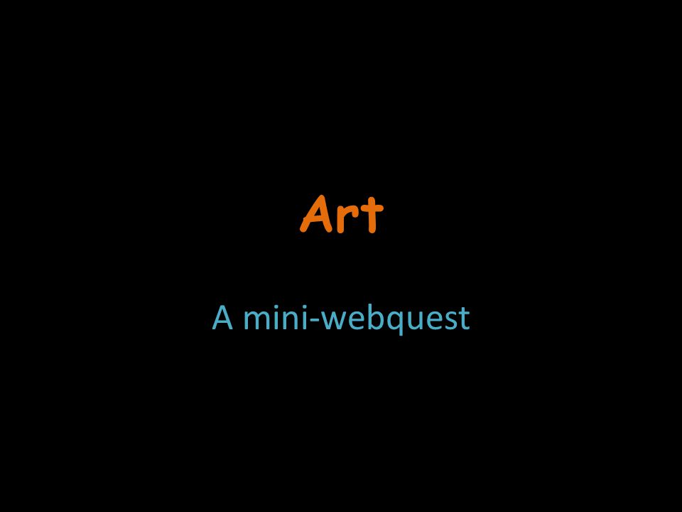Art A mini-webquest