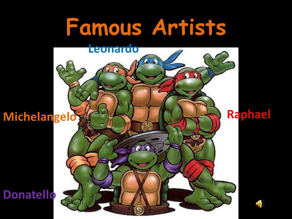 Famous Artists Michelangelo Donatello Raphael Leonardo