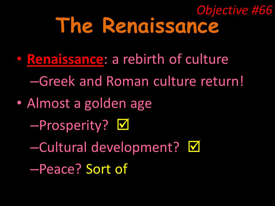 The Renaissance Renaissance: a rebirth of culture – Greek and Roman culture return.