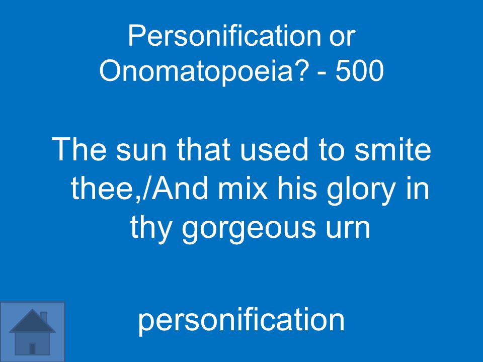 Personification or Onomatopoeia.
