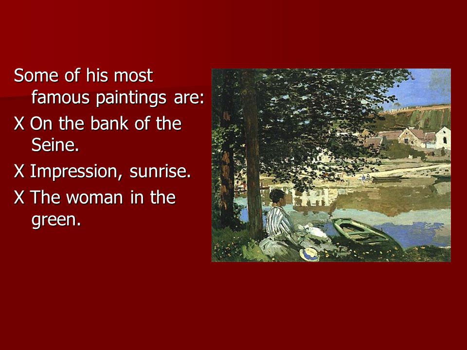 Some of his most famous paintings are: X On the bank of the Seine.