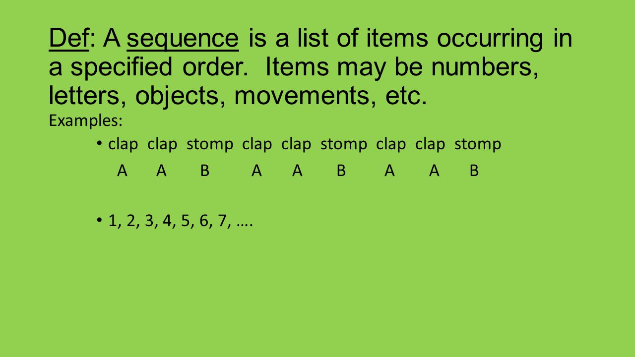 Def: A sequence is a list of items occurring in a specified order.