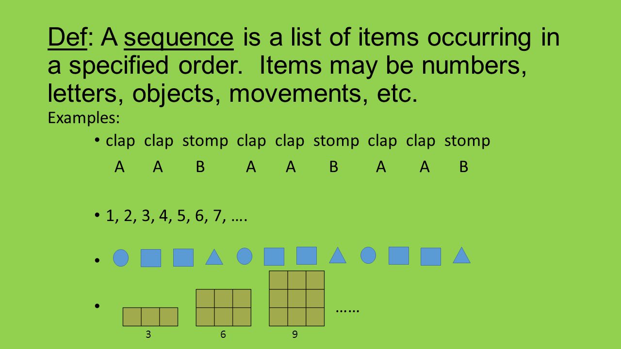 Def: A sequence is a list of items occurring in a specified order.