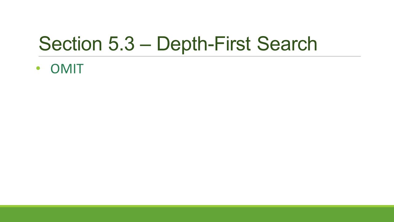 Section 5.3 – Depth-First Search OMIT
