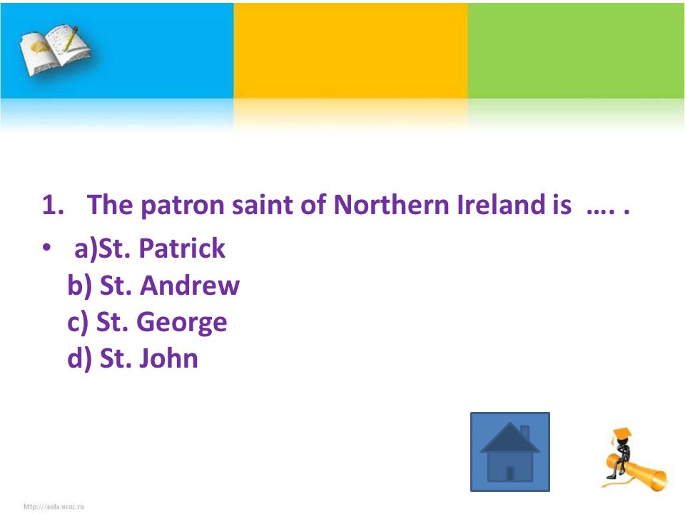 1. The patron saint of Northern Ireland is ….. a)St.