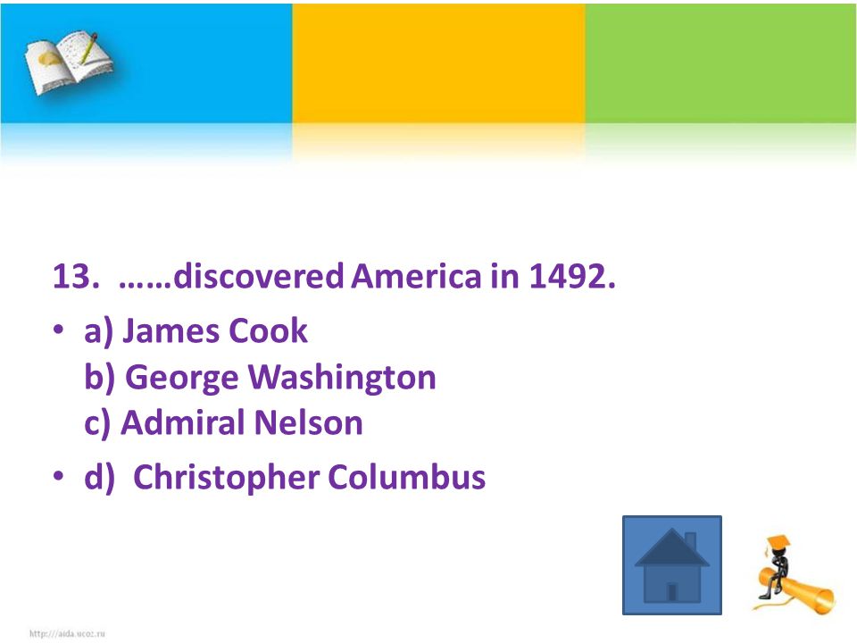 13. ……discovered America in