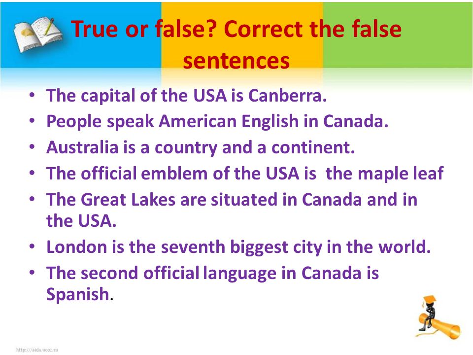 True or false. Correct the false sentences The capital of the USA is Canberra.