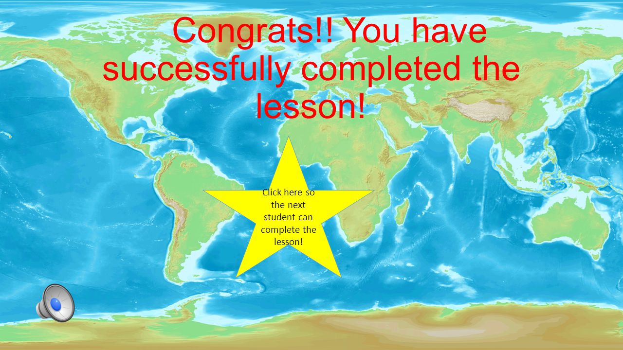 CONGRATULATIONS!! ASIA is the largest continent!! CLICK HERE