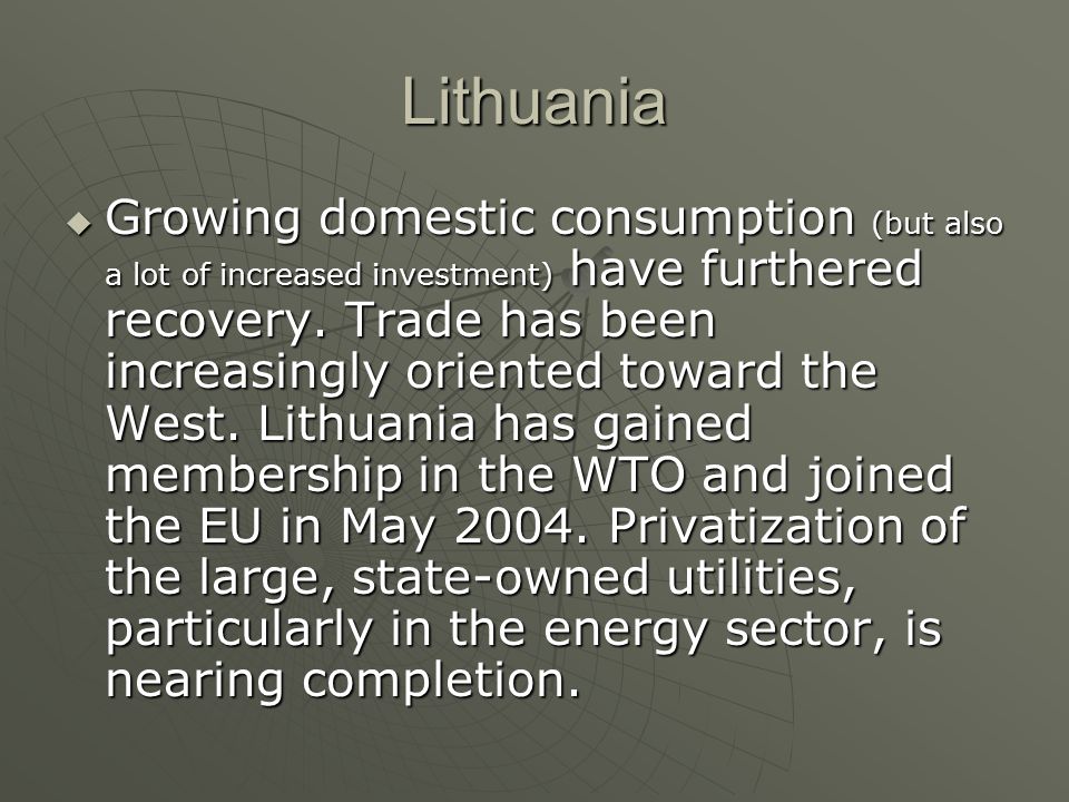 Lithuania  Growing domestic consumption (but also a lot of increased investment) have furthered recovery.