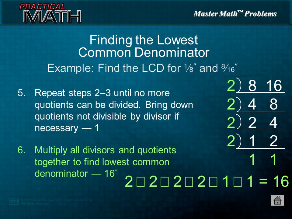 Master Math ™ Problems Repeat steps 2–3 until no more quotients can be divided.