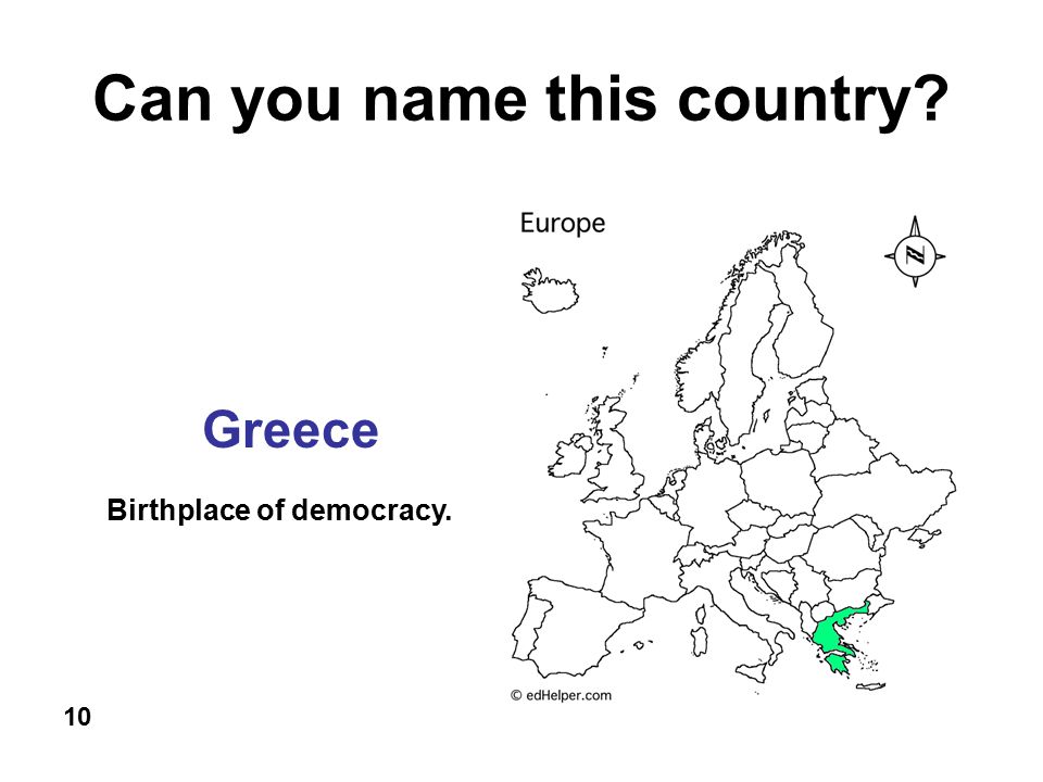 Can you name this country 10 Greece Birthplace of democracy.