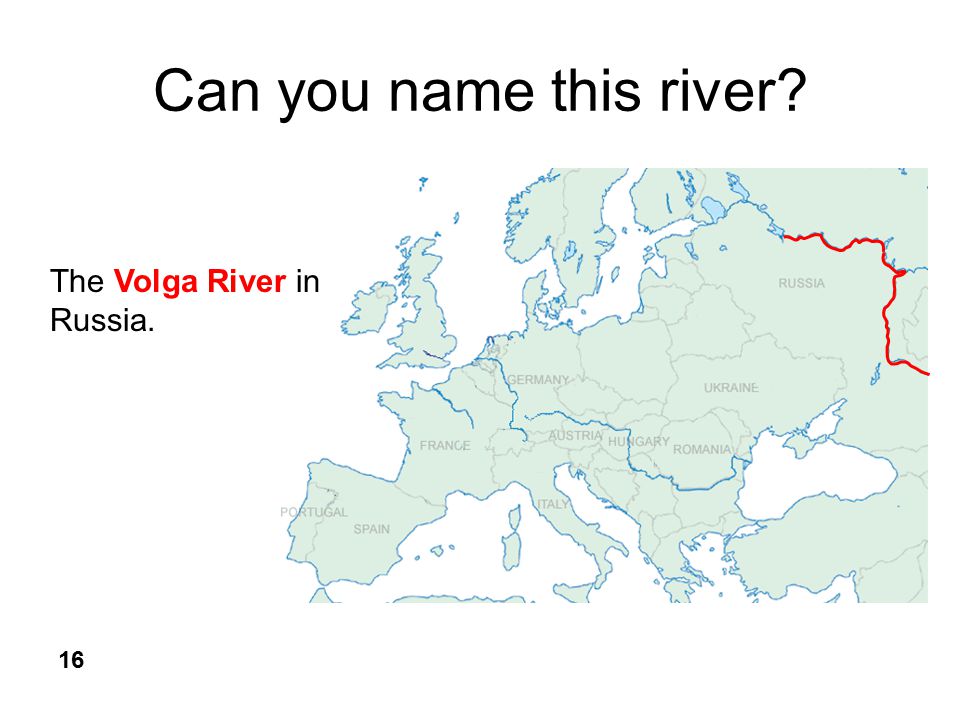 Can you name this river 16 The Volga River in Russia.